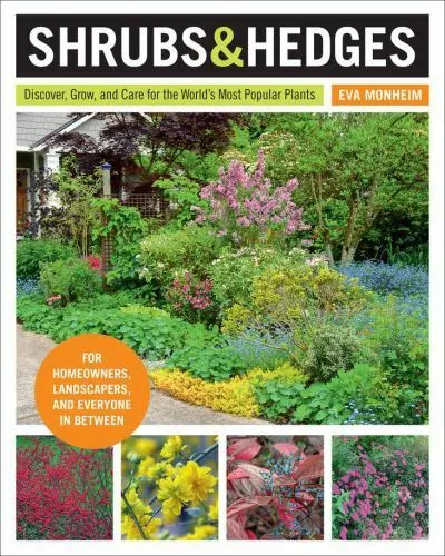SHRUBS AND HEDGES: Discover, Grow, and Care for the World's Most ...