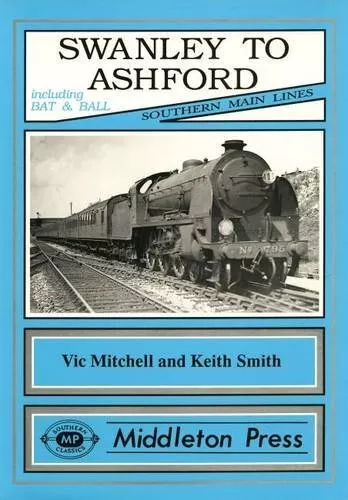 Swanley to Ashford: Including Bat and ..., Smith, Keith