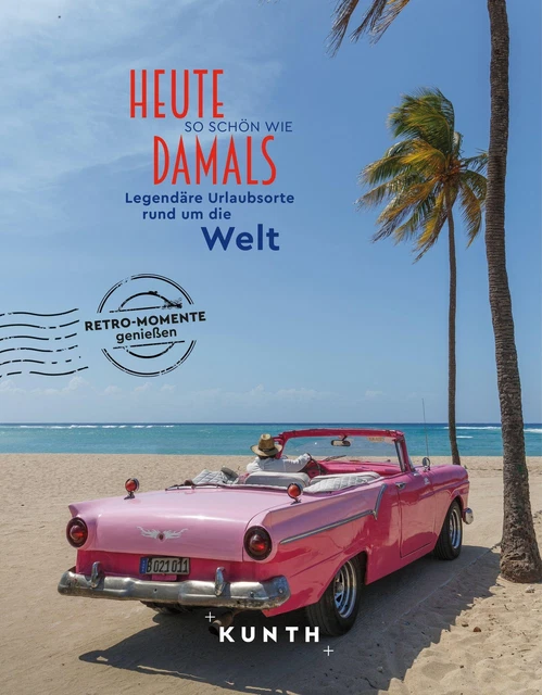 KUNTH Bildband Heute so schön wie damals - Legendäre Urlaubsorte rund um di ...