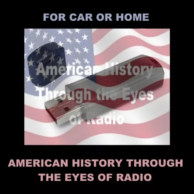 American History Thru The Eyes Of Radio. 555 Radio Shows On A Usb Flash Drive!