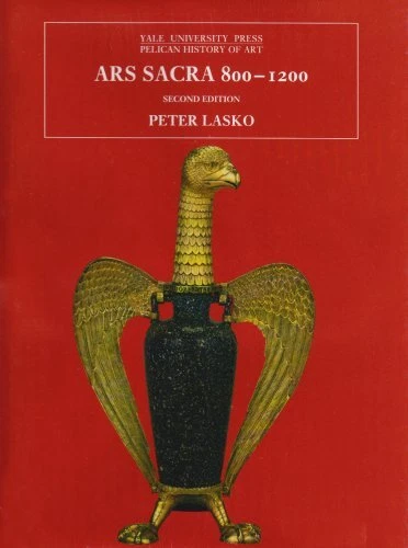ARS SACRA 800-1200 (PELICAN HISTORY OF ART) By Peter Lasko - Hardcover **Mint**