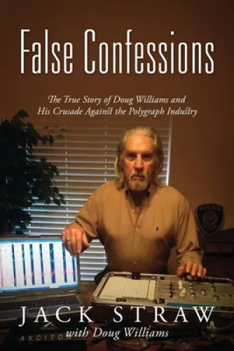 False Confessions: The True Story of Doug Williams and His Crusade Against the