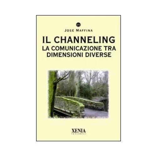 Libro Channelling Comunicazione Tra Dimensioni Diverse - Jose Maffina