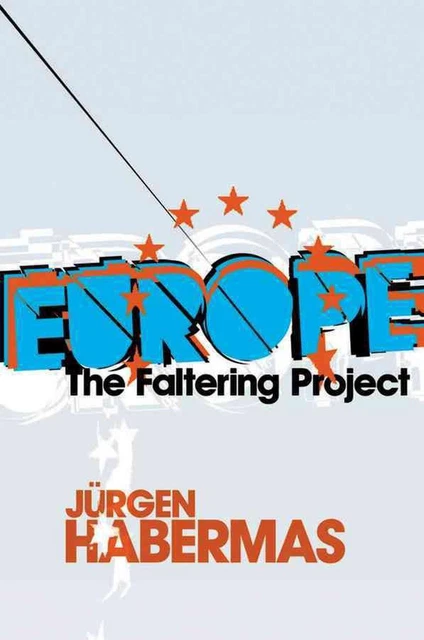 EUROPE : THE Faltering Project par J?rgen Habermas (anglais) livre ...
