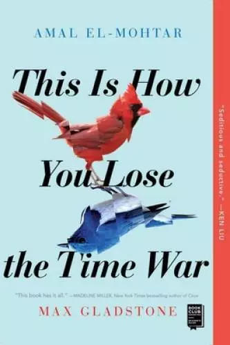 This Is How You Lose the Time War - Paperback By El-Mohtar, Amal - GOOD
