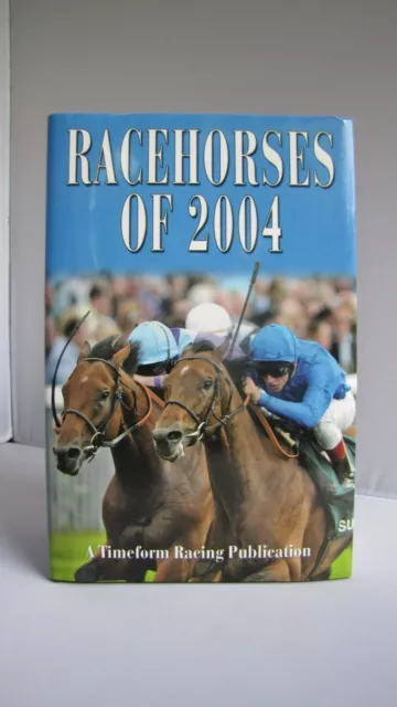 Timeform "Racehorses Of 2004" Excellent Condition In Unclipped Dust Jacket