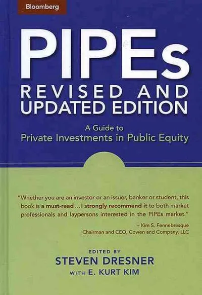 PIPEs : A Guide to Private Investments in Public Equity, Hardcover by Dresner...