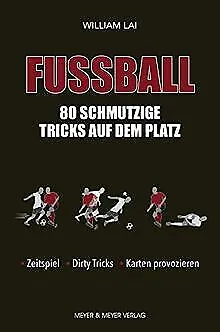 Fußball: 80 schmutzige Tricks auf dem Platz: Zeitsp... | Buch | Zustand sehr gut