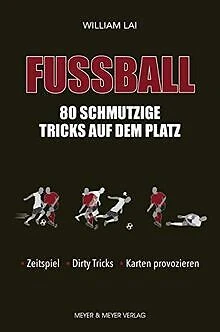 Fußball: 80 schmutzige Tricks auf dem Platz: Zeitsp... | Buch | Zustand sehr gut