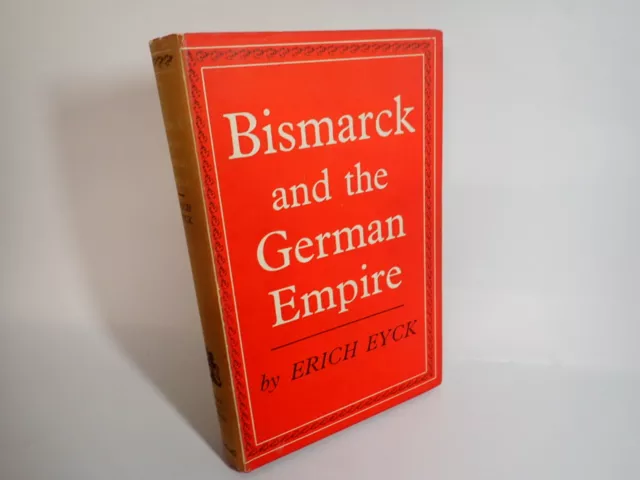 Bismarck & the German Empire, Erich Eyck, George Allen & Unwin 1951