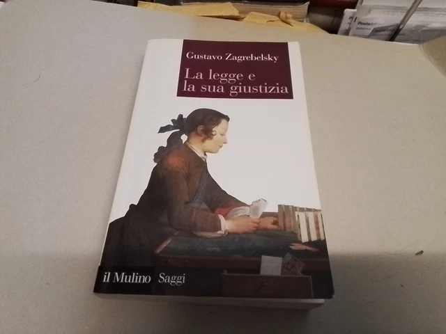 G. ZAGREBELSKY, LALEGGE E LA SUA GIUSTIZIA, IL MULINO, 2008, 11a24