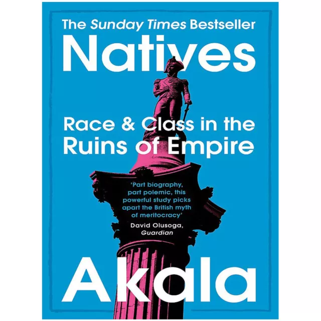 Natives by Akala Race and Class in the Ruins of Empire Paperback NEW