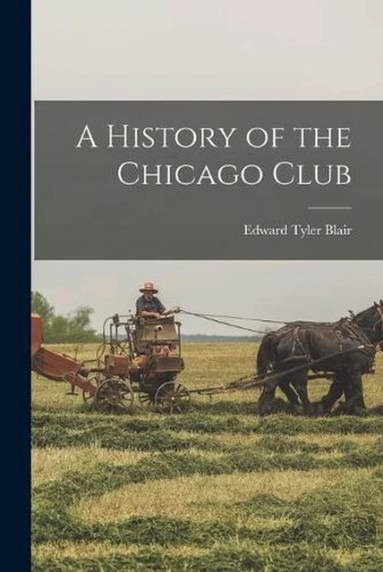 A History of the Chicago Club by Edward Tyler Blair (English) Paperback Book