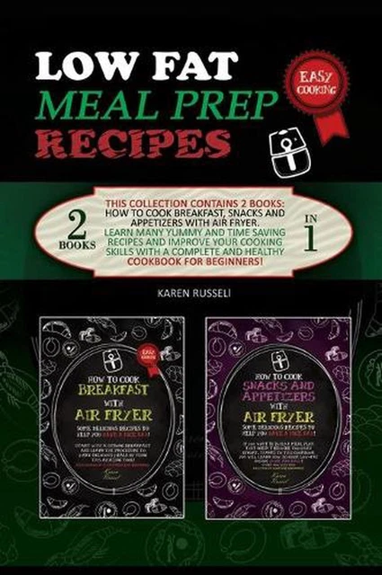LOW FAT MEAL Prep Recipes: This collection contains 2 books: How to