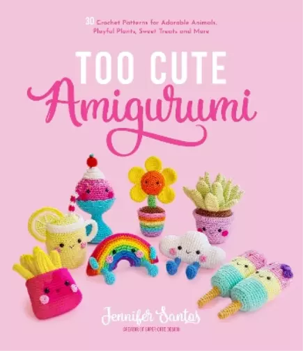 Jennifer Santos Too Cute Amigurumi (Taschenbuch)