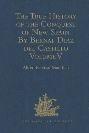 True History of the Conquest of New Spain. By Bernal Diaz del Castillo, One o...