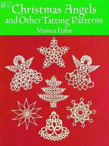 Christmas Angels and other Tatting Patterns (Dover Kn by Hahn, Monica 0486260763