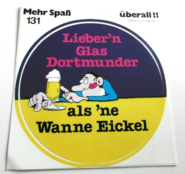 WERBEAUFKLEBER LIEBER NEN Glas Dortmunder als ne Wanne Eickel Spass