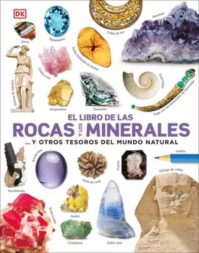 El Libro de Las Rocas Y Los Minerales (El Libro de Rocas y Gemas): ...Y Otros por DK