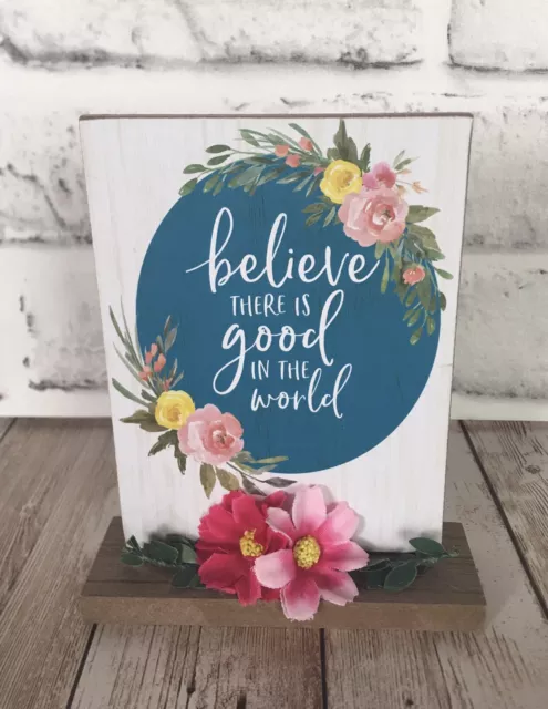 New Tiered Tray Décor Standing Wood Sign “Believe There Is Good In The World” 5”