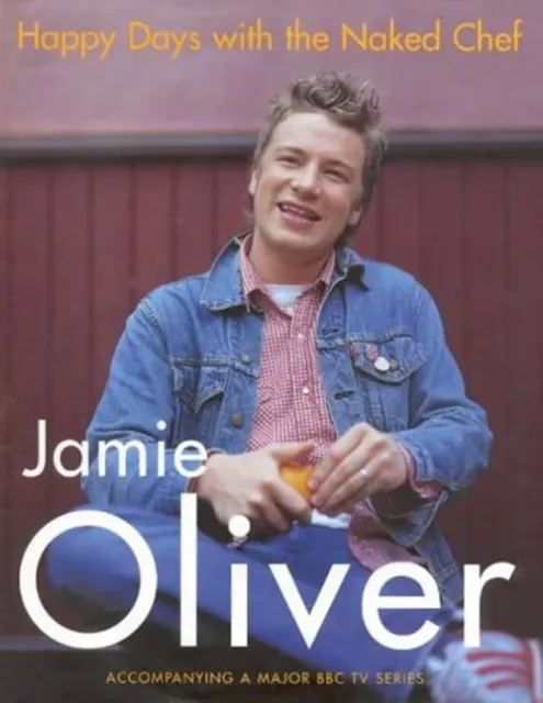 Happy Days with the Naked Chef [Hardcover] Oliver, Jamie