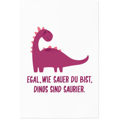 Egal wie sauer du bist, Dinos sind saurier 11001002577