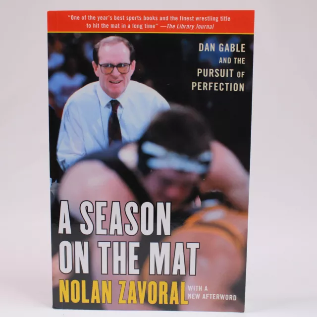 A Season on the Mat Dan Gable and the Pursuit of Perfection by Zavoral Nolan PB A Season on the Mat Dan Gable and the Pursuit of Perfection by Zavoral Nolan PB