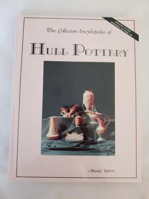 The Collectors Encyclopedia of Hull Pottery by Brenda Roberts - First Edition