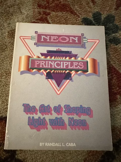 Randall Caba - Neon Principles (Softcover) Art Of Shaping Light With Neon