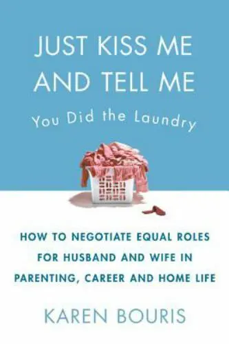 Just Kiss Me and Tell Me You Did the Laundry: How to Negotiating Equal Roles...