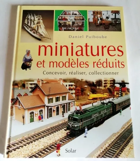Miniatures et modèles réduits - Concevoir, réaliser, collectionner - PUIBOUBE