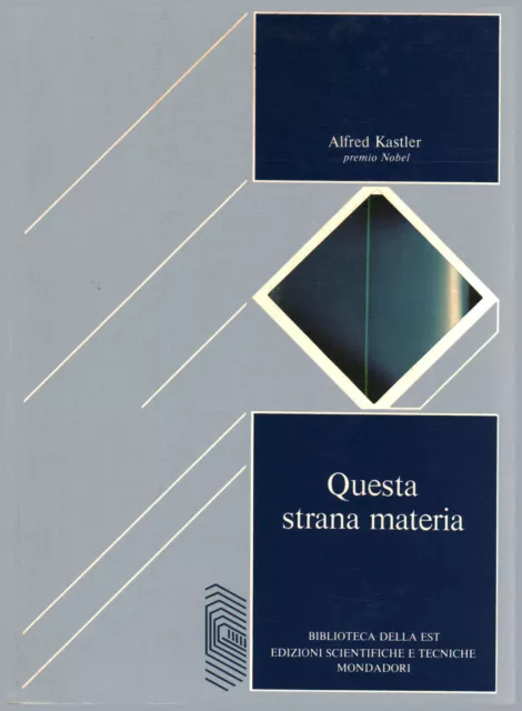 Questa strana materia - Alfred Kastler (Arnoldo Mondadori Editore) [1977]