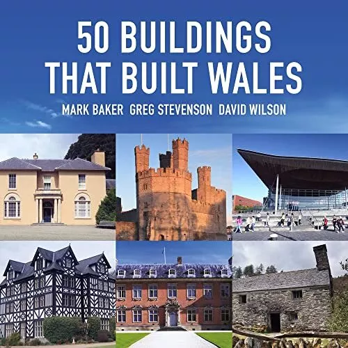 50 Buildings That Built Wales, Mark Baker