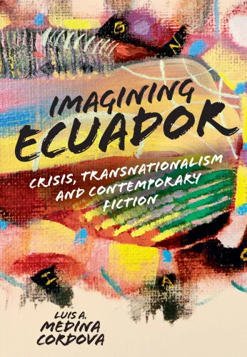 Imagining Ecuador: Crisis, Transnationalism and Contemporary Fiction