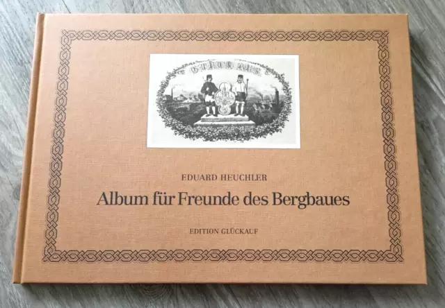 Buch - Album für Freunde des Bergbaus Heuchler, Eduard: