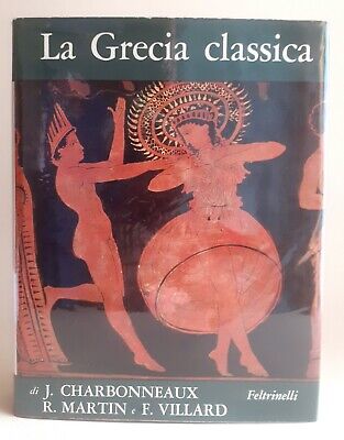 La Grecia classica - Charbonneaux, Martin, Villard - Feltrinelli
