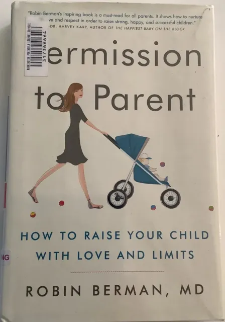 📗Permission To Parent: How To Raise Your Child With Love And Limits By Md.