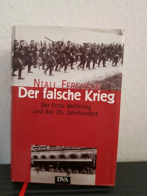 Nial Ferguson * Der Falsche Krieg * Der Erste Weltkrieg Und Das 20. Jahrhundert