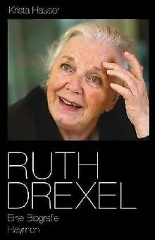 Ruth Drexel: Eine Biografie von Hauser, Krista | Buch | Zustand sehr gut