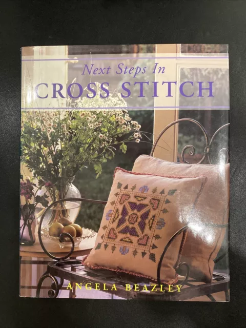 Next Steps In Cross Stitch By Angela Beazley (hardback With Dust Cover)