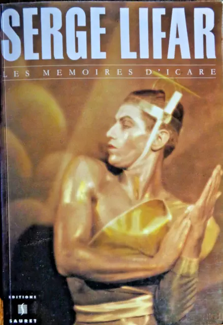 Serge Lifar - Les Mémoires d'Icare ed Sauret 1993 Danse Néo-classique Ballets