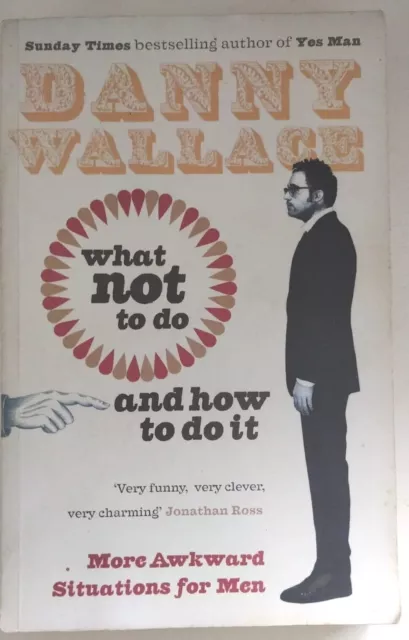 What Not to Do (And How to Do It) by Danny Wallace Really Funny