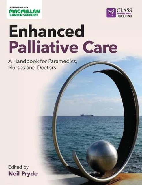 Enhanced Palliative Care: a Handbook for Paramedics, Nurses and Doctors by Neil