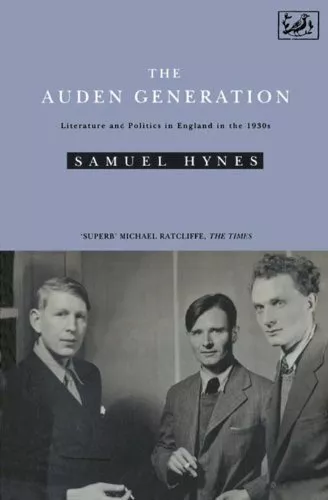 The Auden Generation: Literature and Politics in E... by Hynes, Samuel Paperback