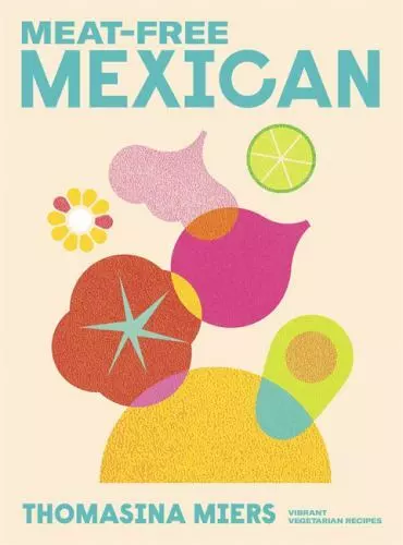 Meat Free Mexican by Thomasina Miers (hardcover)