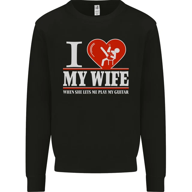 Guitar I Love My Wife Guitarist Electric Mens Sweatshirt Jumper