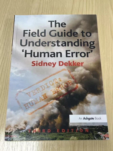 The Field Guide to Understanding 'Human Error', Dekker 9781472439048 New..