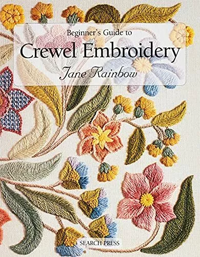 Beginner's Guide to Crewel Embroidery (Beginner's Gu by Rainbow, Jane 085532869X