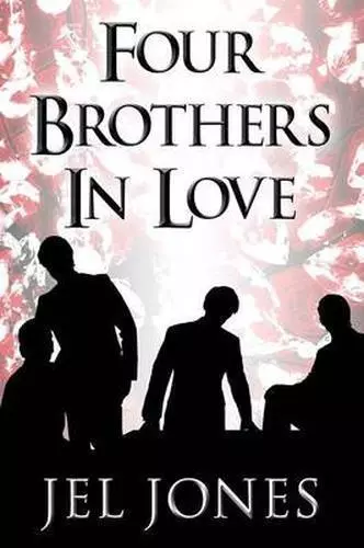 Four Brothers in Love by Jones, Jel  BRAND NEW BOOK (A9)(A10)(A21)