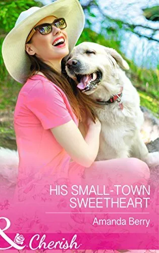 His Small-Town Sweetheart (Cherish)-Amanda Berry